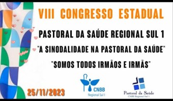VIII Congresso Estadual da Pastoral da Saúde - Organizado pela Pastoral da Saúde CNBB Regional Sul 1.